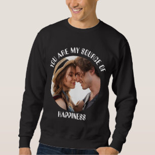 Personalised You Are My Source of Happiness Photo Sweatshirt