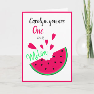 Personalised, you are one in a melon valentine card