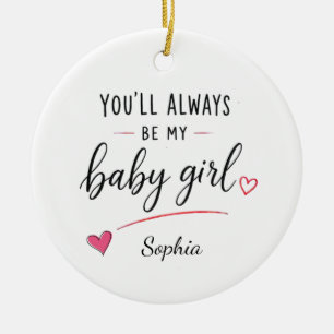 Personalised You'll Always Be My Baby Girl Ceramic Ornament
