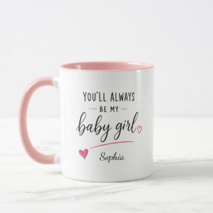Personalised You'll Always Be My Baby Girl Mug