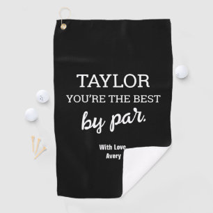 Personalised You're the best by par Black white Golf Towel