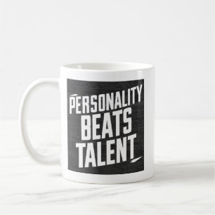 Personality Beat Talent Inspirational Quotes Coffee Mug