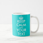 Personalizable Keep Calm Mug with custom colours<br><div class="desc">Personalizable Keep Calm Mug with custom colours like turquoise, red or pink. Create your own funny Keep Calm and Carry On parody. Simply edit the text of this template to make a unique design. Popular examples are: Keep calm and party on. Keep calm and love me. Keep calm and drink...</div>