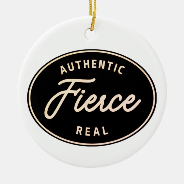 PERSONALIZE IT! Fierce, Authentic & Real Ornament (Front)