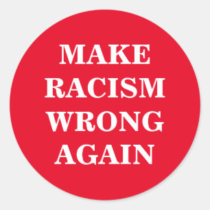 Personalize This Text - Make Racism Wrong Again Classic Round Sticker