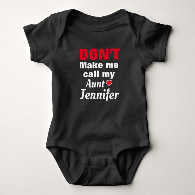 PERSONALIZED Don't  make me call my aunt NAME Baby Bodysuit (Front)