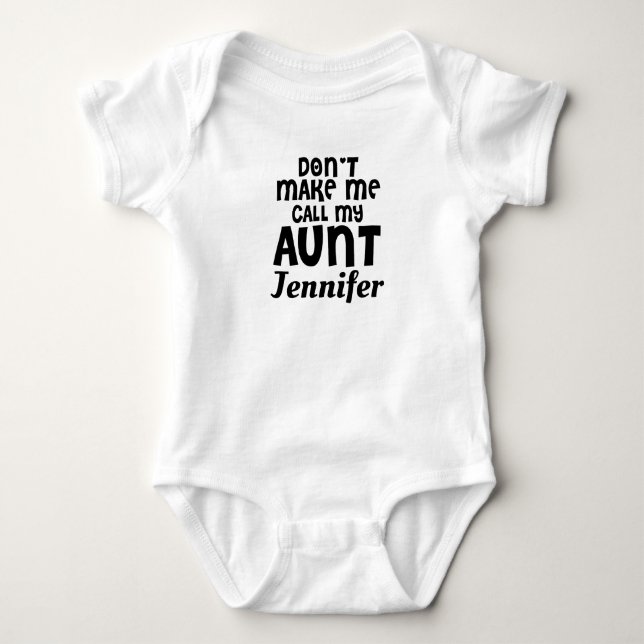 PERSONALIZED Don't make me call my aunt NAME Baby Bodysuit (Front)