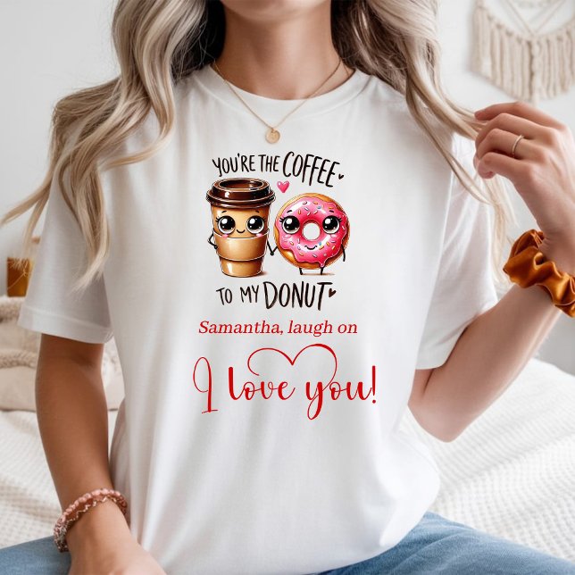Personalized Gift for Girlfriend Funny Food   T-Shirt (Personalized Gift for Girlfriend Funny Food Tee)