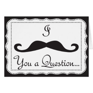 PERSONALIZED, I Moustache You A Question?
