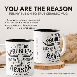 Personalized If I'm the Problem Funny Snarky Two-Tone Coffee Mug