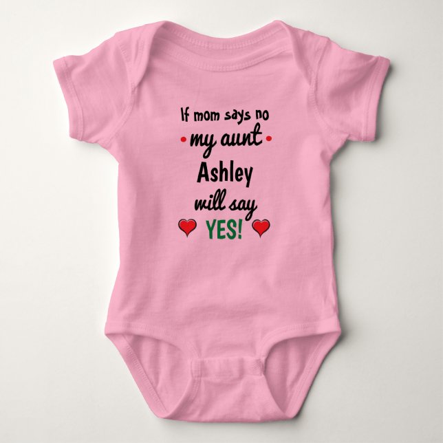 Personalized If mom says no my aunt will say yes Baby Bodysuit (Front)