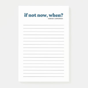 Personalized if not now, when blue to do list post-it notes