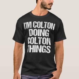 Personalized I'm Colton Doing Colton Things  T-Shirt