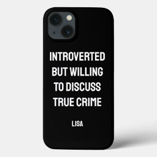 Personalized Introverted True Crime Fan iPhone 13 Case