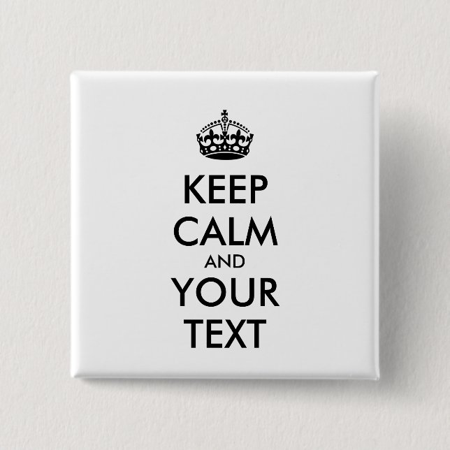 Personalized KEEP CALM and YOUR TEXT 15 Cm Square Badge (Front)