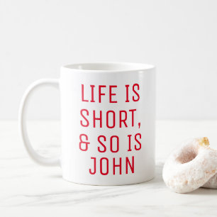 Personalized Life is Short Humor Quote Slogan Mug