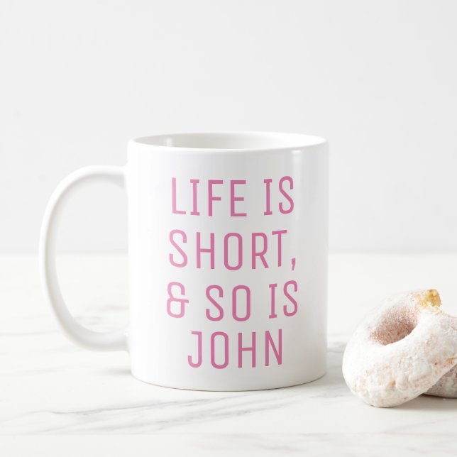 Personalized Life is Short Humor Quote Slogan Mug (With Donut)