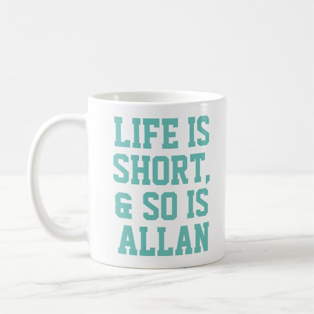 Personalized Life is Short Humor Quote Slogan Mug (Left)