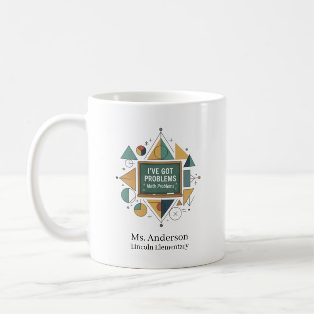 Personalized Math Teacher I've Got Math Problems Coffee Mug (Left)