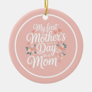 Personalized Pink Floral First Mother's Day Ceramic Ornament