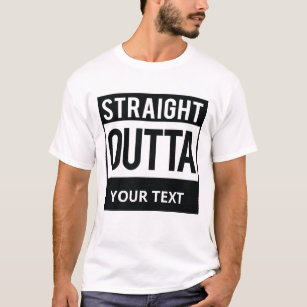 Personalized Straight Outta Custom Text T-shirt