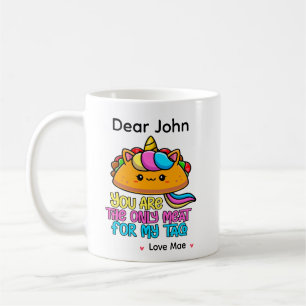 Personalized You Are The Only Meat For My Taco Coffee Mug