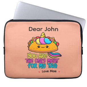 Personalized You Are The Only Meat For My Taco Laptop Sleeve