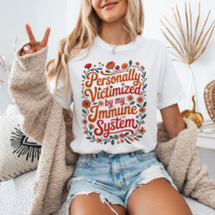 Personally Victimised by My Immune System Spoonie T-Shirt