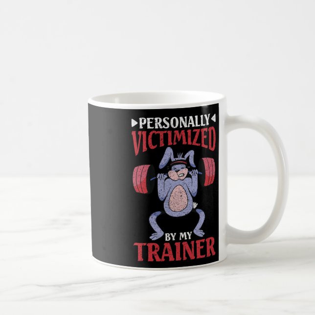 Personally Victimised By My Trainer  Coffee Mug (Right)