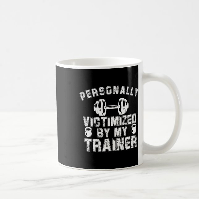 Personally Victimised By My Trainer Personal Train Coffee Mug (Right)