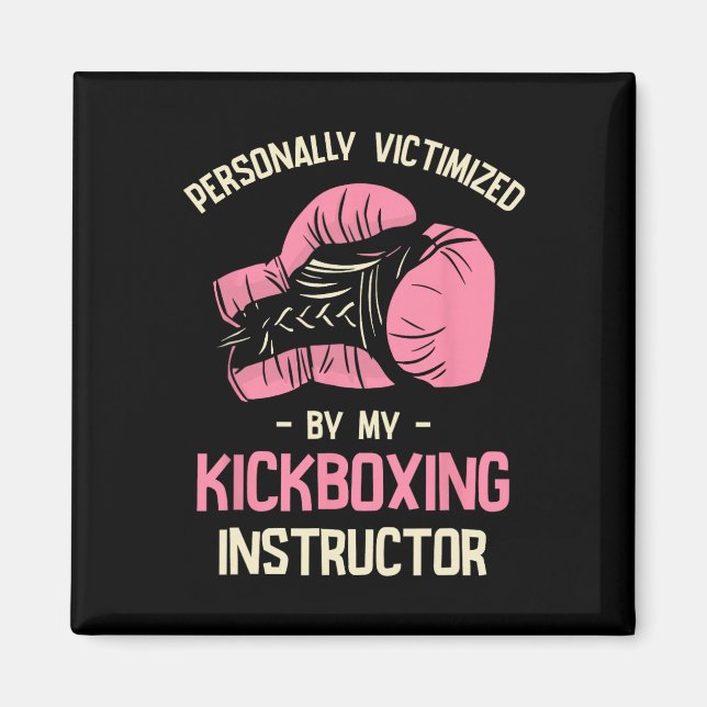 Personally Victimized By My Kickboxing Instructor  Magnet (Front)