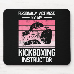 Personally Victimized By My Kickboxing Instructor Mouse Pad