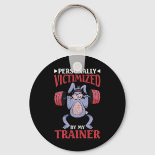 Personally Victimized By My Trainer  Key Ring