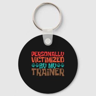 Personally Victimized By My Trainer Personal Coach Key Ring
