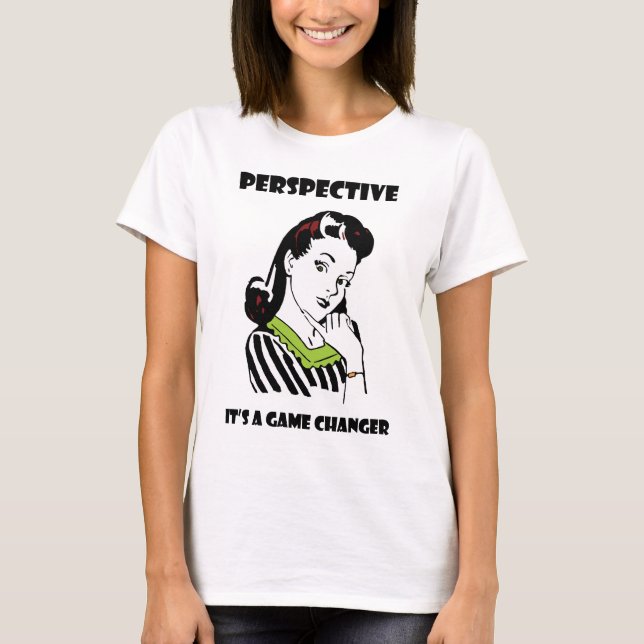Perspective - It's a Game Changer T-Shirt (Front)