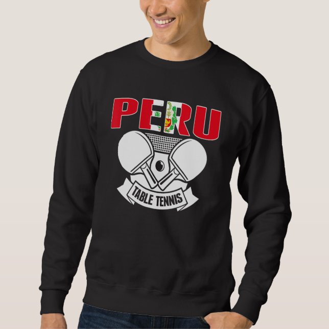 Peru Ping Pong   Peruvian Table Tennis Team Suppor Sweatshirt (Front)