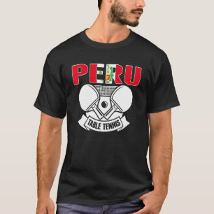 Peru Ping Pong   Peruvian Table Tennis Team Suppor T-Shirt