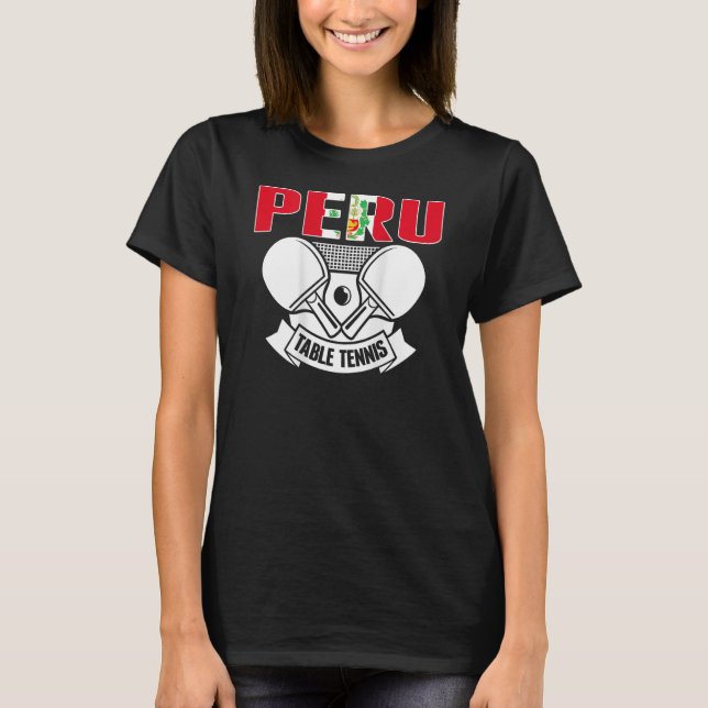 Peru Table Tennis   Support Peruvian Ping Pong Tea T-Shirt (Front)