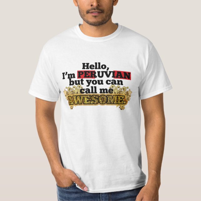 Peruvian, but call me Awesome T-Shirt (Front)