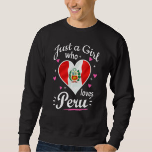 Peruvian Girl Latino Heritage Just A Girl Who Love Sweatshirt