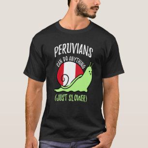 Peruvians Can Do Anything Just Slower  Peruvian T-Shirt