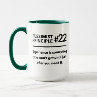 Pessimist Principle #22: Experience Mug