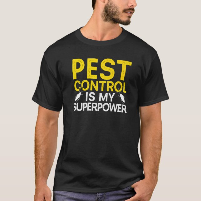 Pest Control Is My Supowerpower Exterminator Anima T-Shirt (Front)