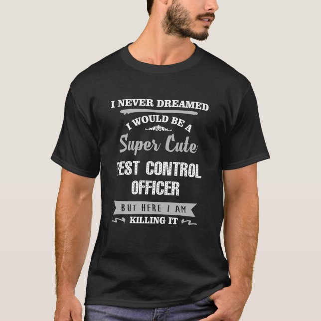 Pest Control Officer Killing It Humour T-Shirt (Front)