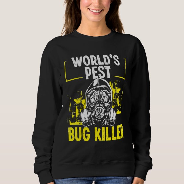 Pest Control Technician Worlds Pest Bug Killer Ext Sweatshirt (Front)