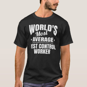 Pest Control Worker World's Most Average Okayest T-Shirt