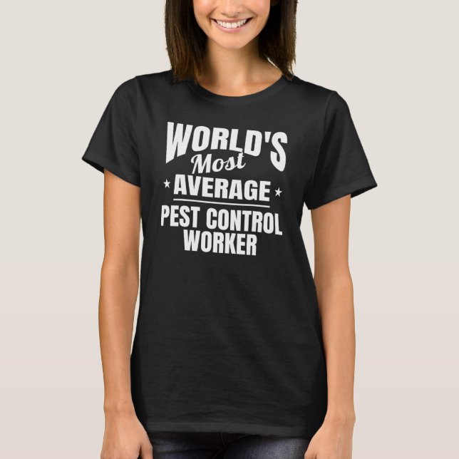 Pest Control Worker World's Most Average Okayest T-Shirt (Front)