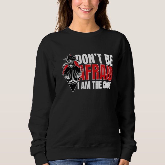 Pest Doktor I Dont Be Afraid I Steampunk Mediaeval Sweatshirt (Front)
