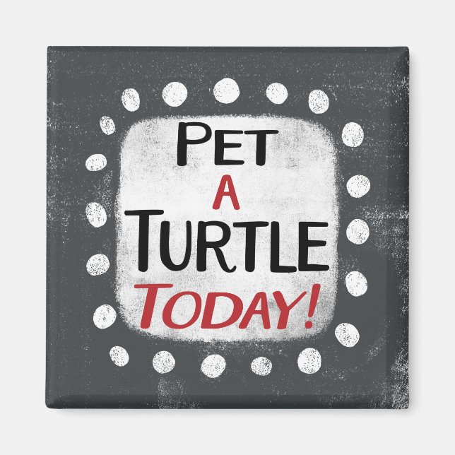 Pet A Turtle Today Refrigerator Magnet (Front)