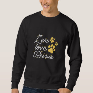 Pet Adopt Adoption Live Love Rescue Animal Shelter Sweatshirt